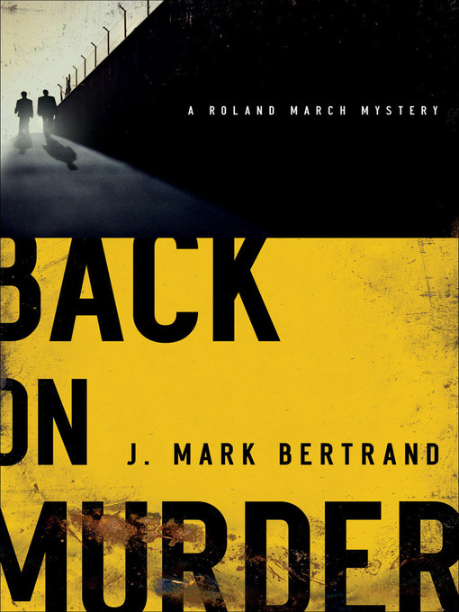 Title details for Back on Murder by J. Mark Bertrand - Wait list